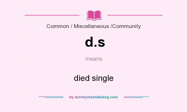 What does d.s mean? It stands for died single