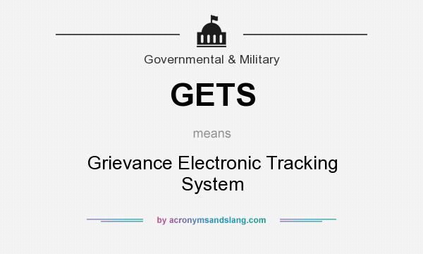 What does GETS mean? It stands for Grievance Electronic Tracking System