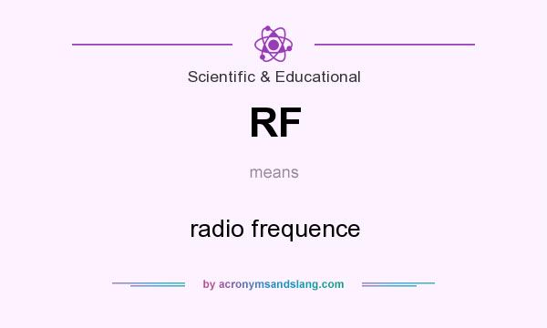 What does RF mean? It stands for radio frequence