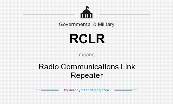 What does RCLR mean? It stands for Radio Communications Link Repeater