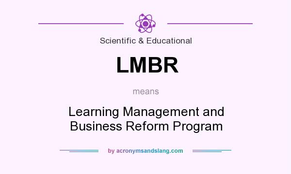 What does LMBR mean? It stands for Learning Management and Business Reform Program