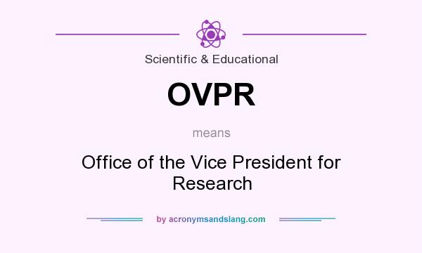 What does OVPR mean? It stands for Office of the Vice President for Research