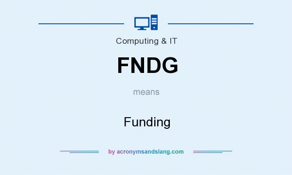 What does FNDG mean? It stands for Funding