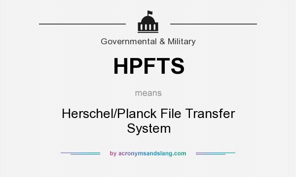 What does HPFTS mean? It stands for Herschel/Planck File Transfer System