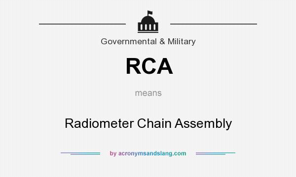 What does RCA mean? It stands for Radiometer Chain Assembly