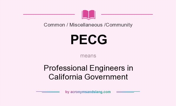 What does PECG mean? It stands for Professional Engineers in California Government