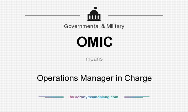 What does OMIC mean? It stands for Operations Manager in Charge