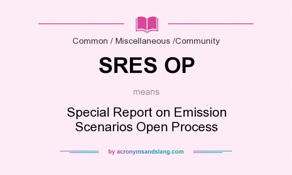 What does SRES OP mean? It stands for Special Report on Emission Scenarios Open Process