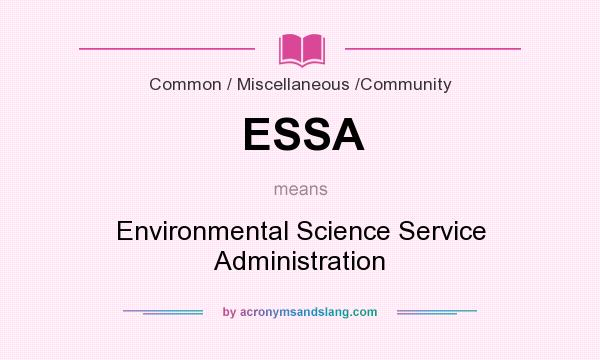 What does ESSA mean? It stands for Environmental Science Service Administration