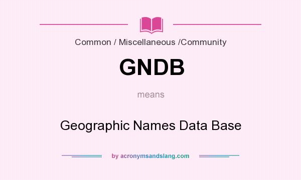 What does GNDB mean? It stands for Geographic Names Data Base