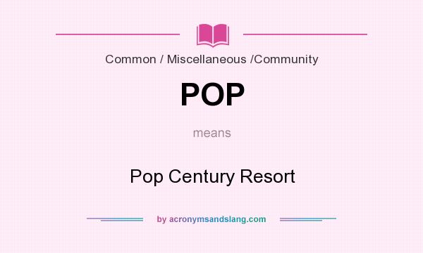 What does POP mean? It stands for Pop Century Resort