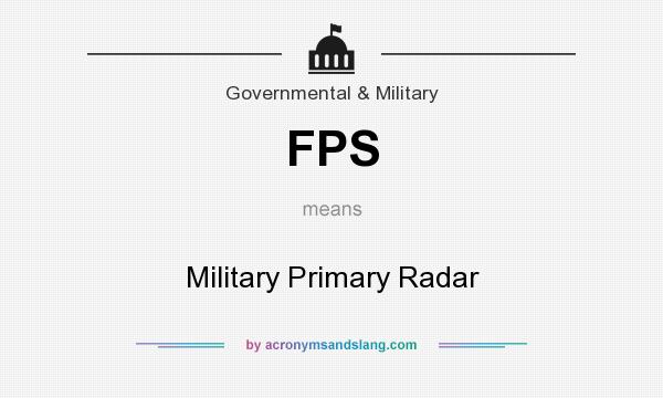 What does FPS mean? It stands for Military Primary Radar