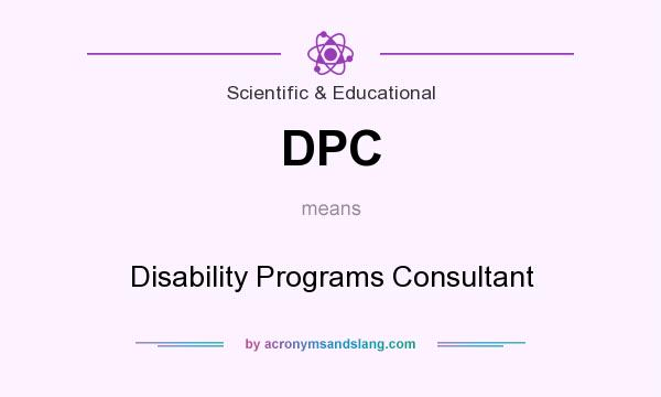 What does DPC mean? It stands for Disability Programs Consultant