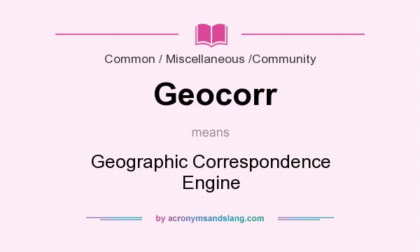 What does Geocorr mean? It stands for Geographic Correspondence Engine