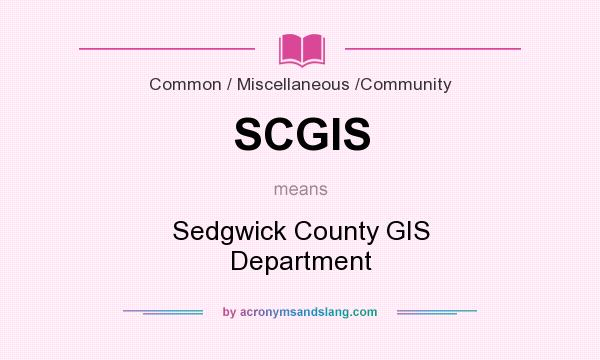What does SCGIS mean? It stands for Sedgwick County GIS Department