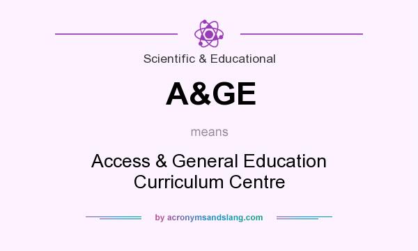 What does A&GE mean? It stands for Access & General Education Curriculum Centre