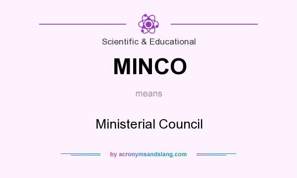 What does MINCO mean? It stands for Ministerial Council 