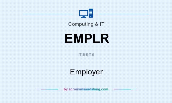 What does EMPLR mean? It stands for Employer
