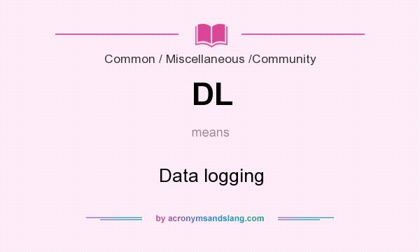 What does DL mean? It stands for Data logging
