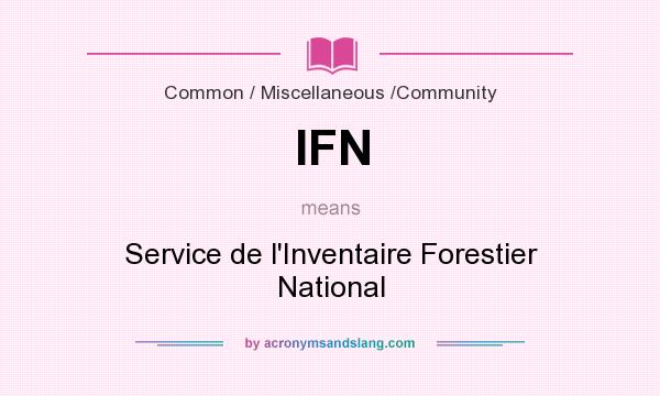 What does IFN mean? It stands for Service de l`Inventaire Forestier National