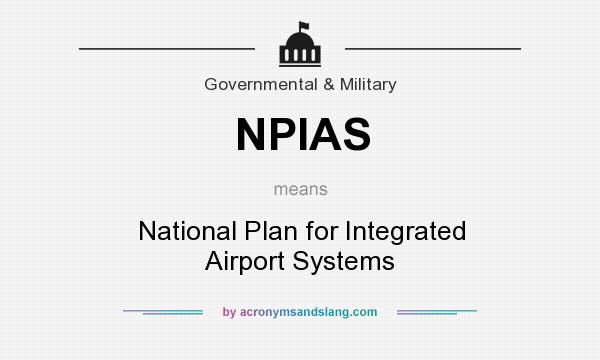 What does NPIAS mean? It stands for National Plan for Integrated Airport Systems