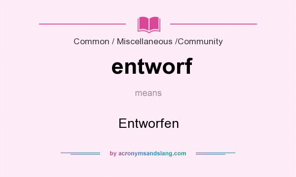 What does entworf mean? It stands for Entworfen