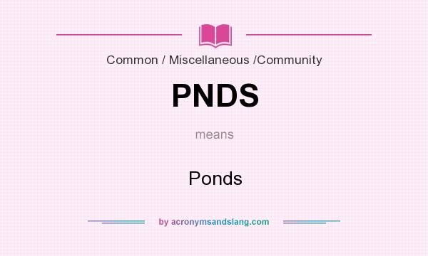 What does PNDS mean? It stands for Ponds