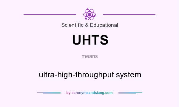What does UHTS mean? It stands for ultra-high-throughput system