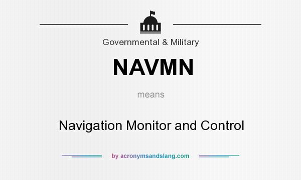 What does NAVMN mean? It stands for Navigation Monitor and Control