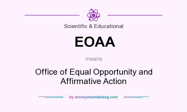 What does EOAA mean? It stands for Office of Equal Opportunity and Affirmative Action