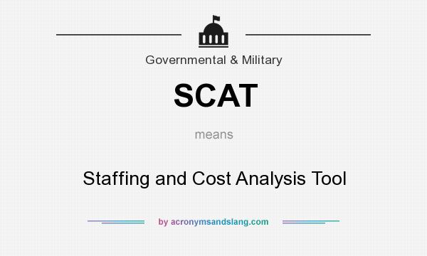 What does SCAT mean? It stands for Staffing and Cost Analysis Tool