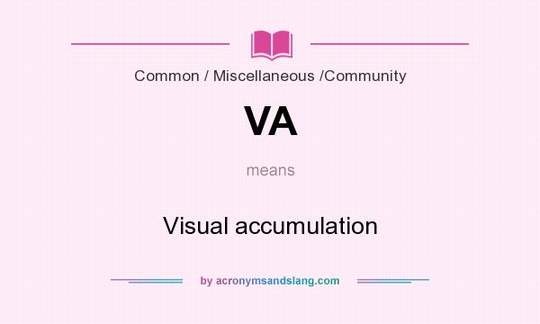 What does VA mean? It stands for Visual accumulation
