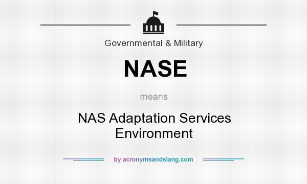 What does NASE mean? It stands for NAS Adaptation Services Environment