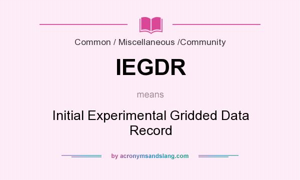What does IEGDR mean? It stands for Initial Experimental Gridded Data Record
