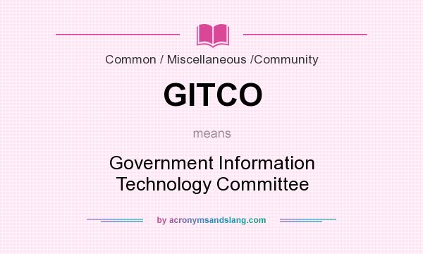 What does GITCO mean? It stands for Government Information Technology Committee