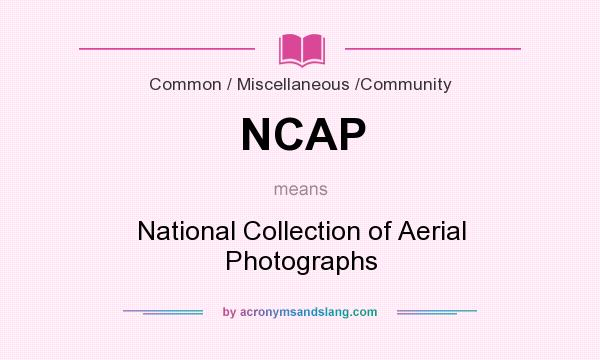 What does NCAP mean? It stands for National Collection of Aerial Photographs