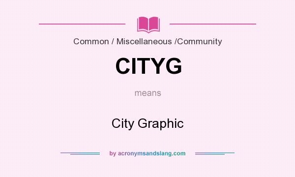 What does CITYG mean? It stands for City Graphic