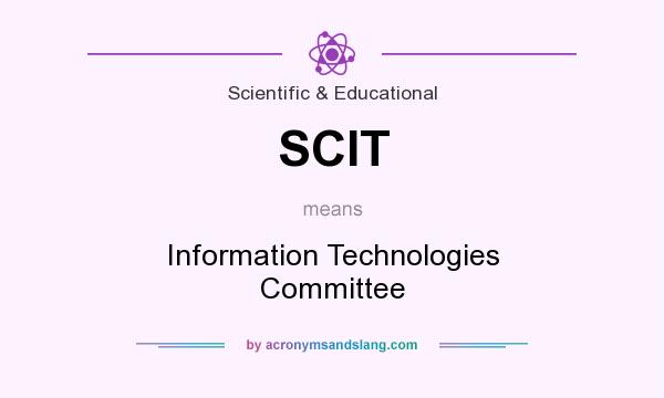 What does SCIT mean? It stands for Information Technologies Committee
