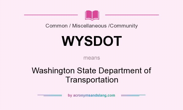 What does WYSDOT mean? It stands for Washington State Department of Transportation