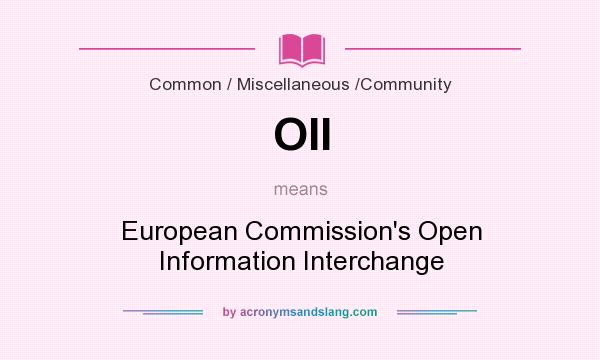 What does OII mean? It stands for European Commission`s Open Information Interchange