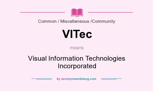 What does VITec mean? It stands for Visual Information Technologies Incorporated
