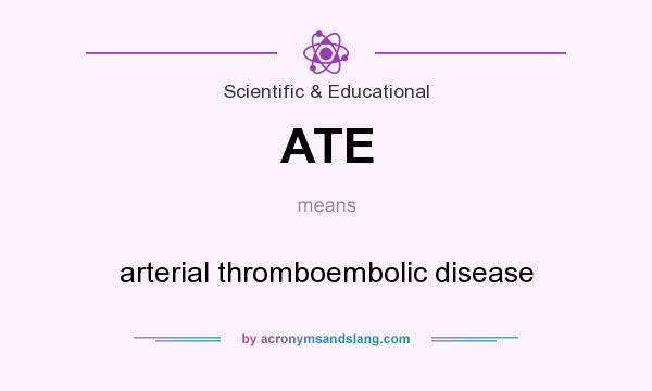 What does ATE mean? It stands for arterial thromboembolic disease