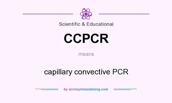What does CCPCR mean? It stands for capillary convective PCR