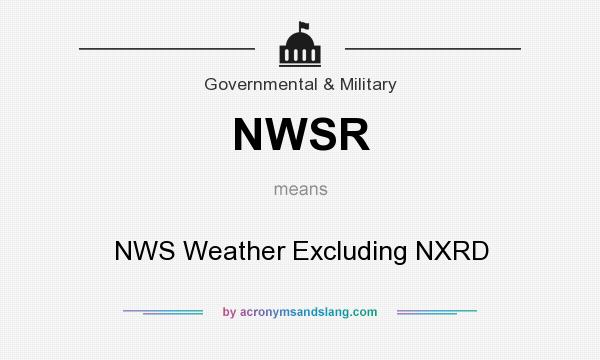 What does NWSR mean? It stands for NWS Weather Excluding NXRD
