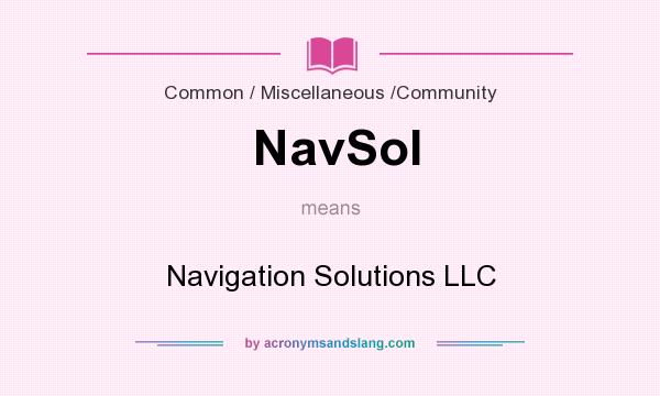 What does NavSol mean? It stands for Navigation Solutions LLC