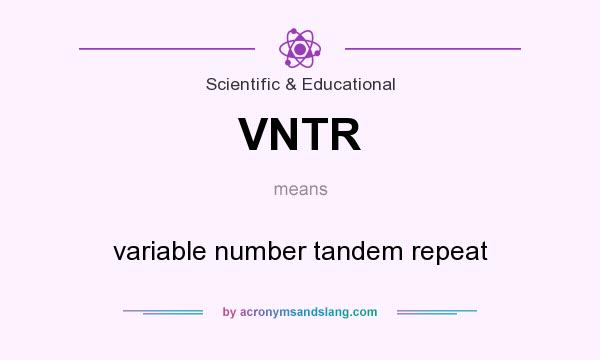 What does VNTR mean? It stands for variable number tandem repeat