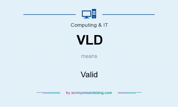 What does VLD mean? It stands for Valid