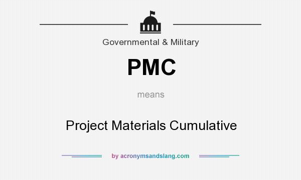 What does PMC mean? It stands for Project Materials Cumulative