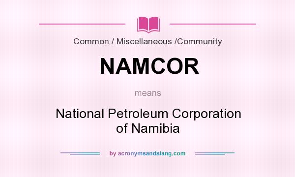 What does NAMCOR mean? It stands for National Petroleum Corporation of Namibia