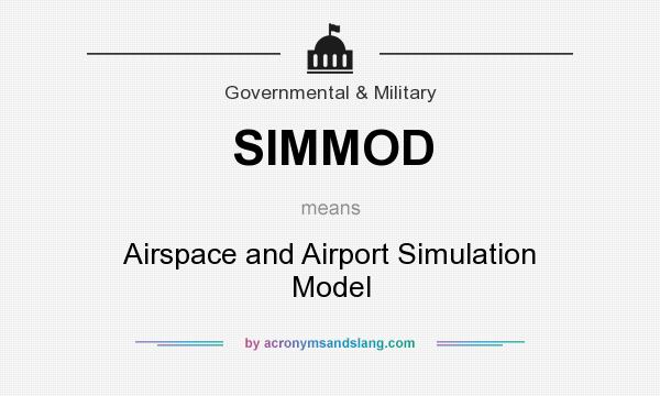 What does SIMMOD mean? It stands for Airspace and Airport Simulation Model